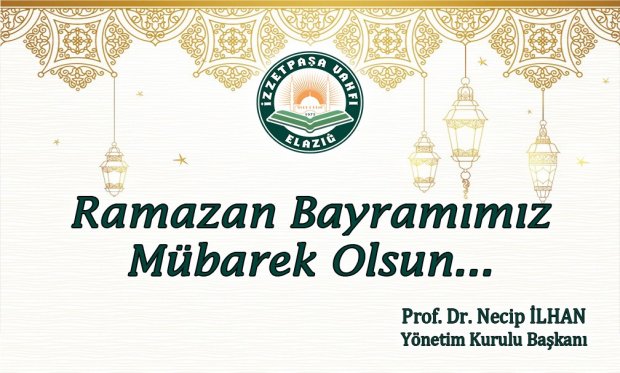 VAKIF BAŞKANIMIZ PROF.DR.NECİP İLHAN'IN RAMAZAN BAYRAMI MESAJI