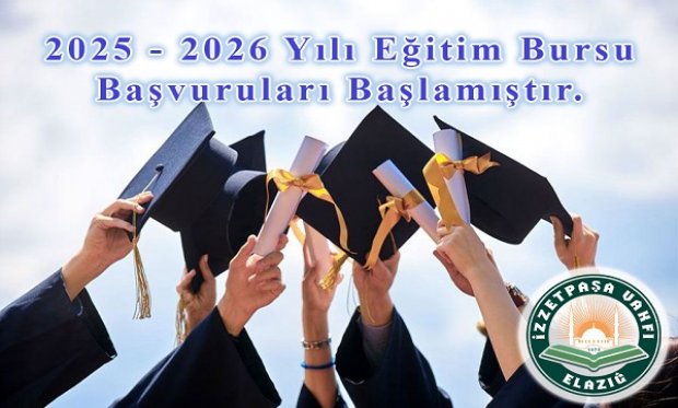  ELAZIĞ İZZETPAŞA VAKFININ YÜKSEK ÖĞRENİM ÖĞRENCİLERİNE  BURS DUYURUSU !