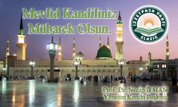 YÖNETİM KURULU BAŞKANIMIZ PROF.DR. NECİP İLHAN'IN MEVLİD KADİLİ MESAJI 